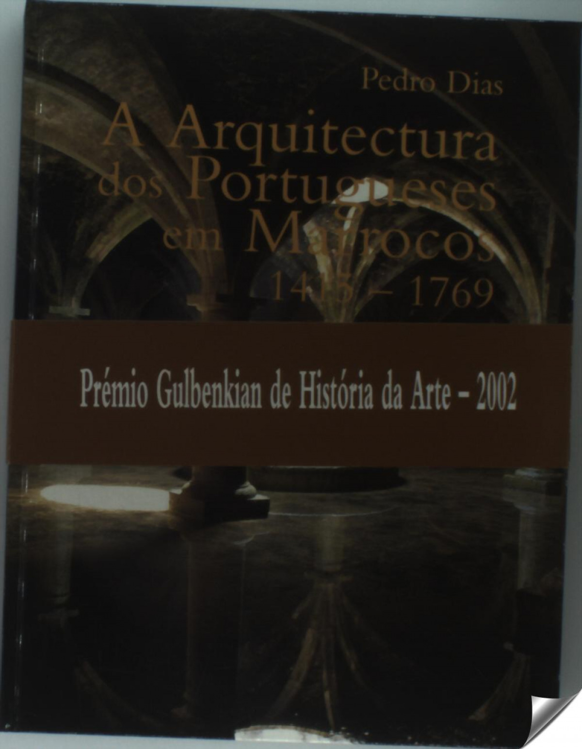 A Arquitectura dos Portuguses em Marrocos (1415-1769) - Dias, Pedro