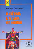 A Ciência e a Alma do Mundo - Cazenave, Michel
