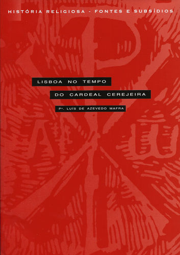 Lisboa no tempo do Cardeal Cerejeira: Um testemunho - Mafra, Luís de Azevedo
