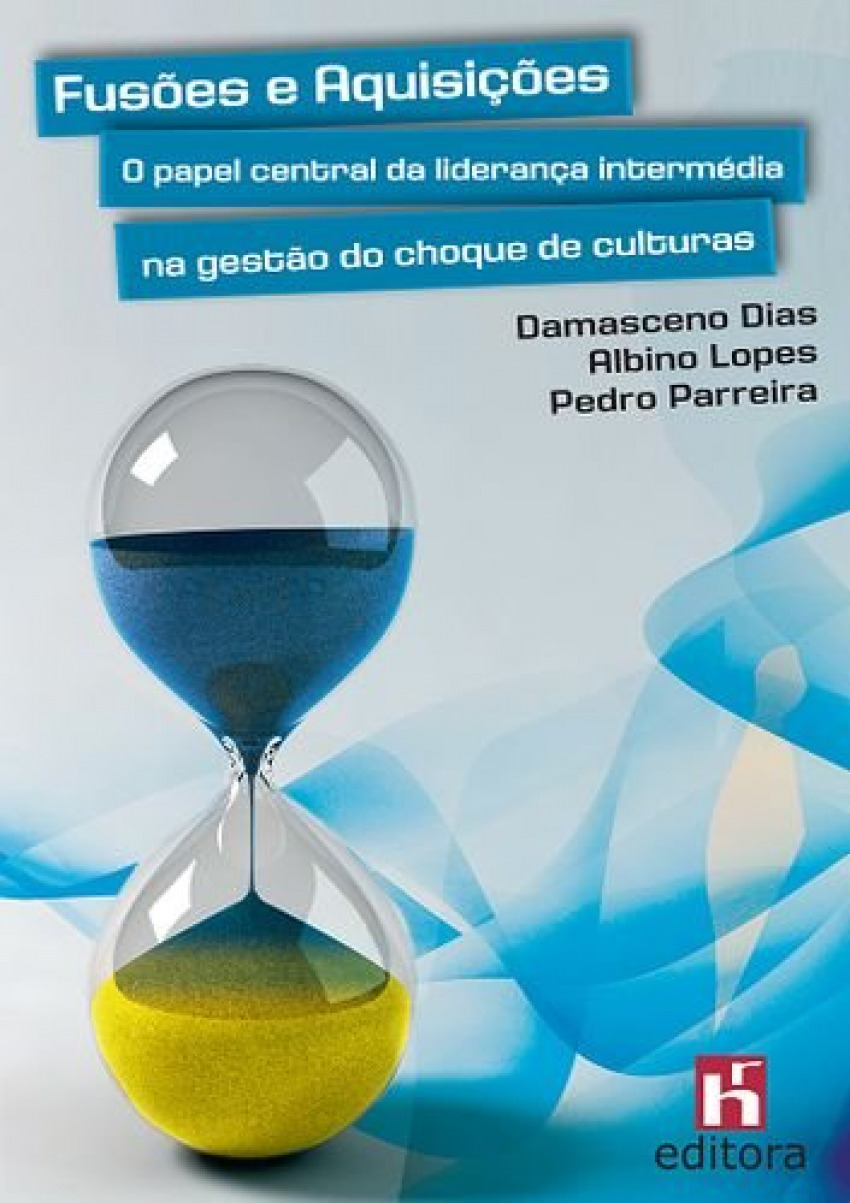 Fusões e Aquisições: O Papel Central da Liderança Intermédia na Gestão - Dias, D./Lopes, A./Parreira, P.