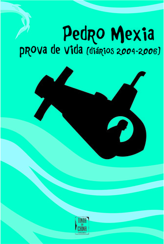 Prova de Vida (Diários 2004-2006) - Mexia, Pedro