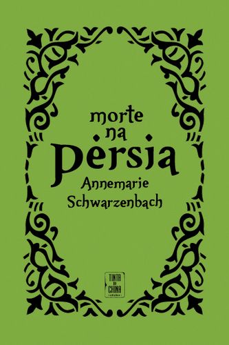 Morte na Pérsia - Schwarzenbach, Annemarie