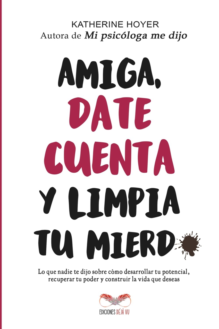Amiga, date cuenta y limpia tu mierd*