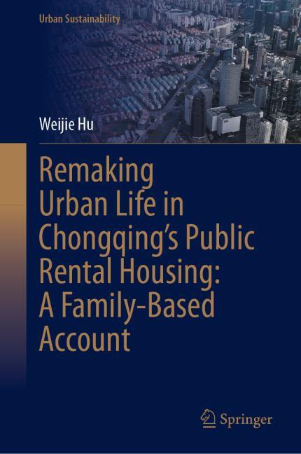 Remaking Urban Life in Chongqing?s Public Rental Housing: A Family?Based Account
