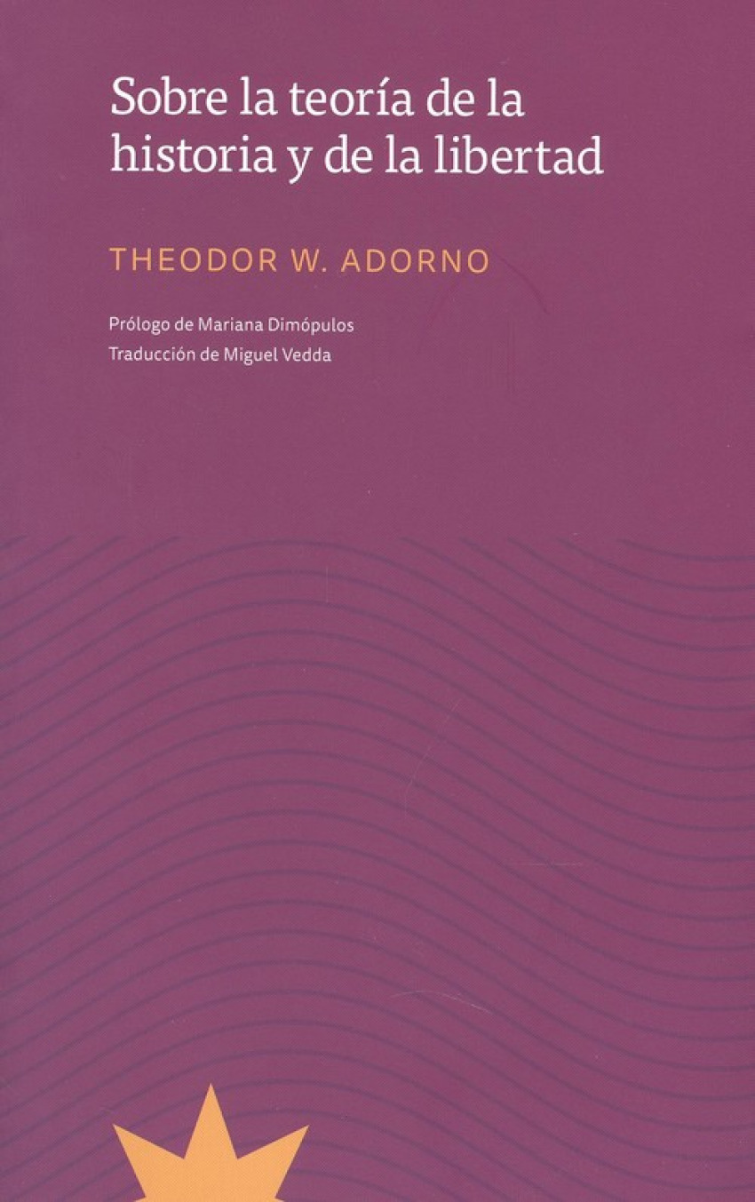 Sobre la teorÍa de la historia y la libertad - Adorno, Theodor
