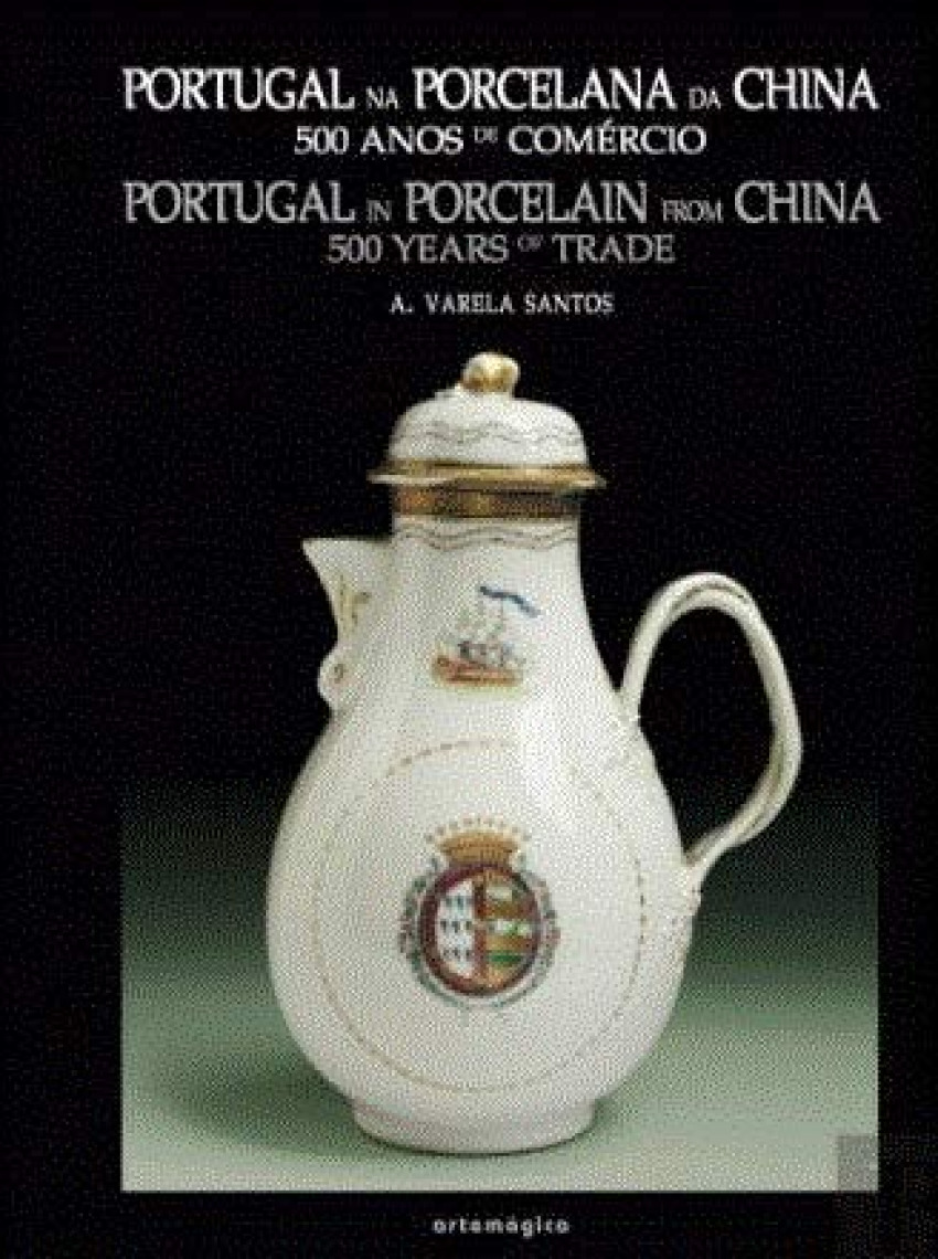 Portugal na Porcelana da China: 500 anos de Comércio (Vol. III) Nr 011 - Santos, Varela