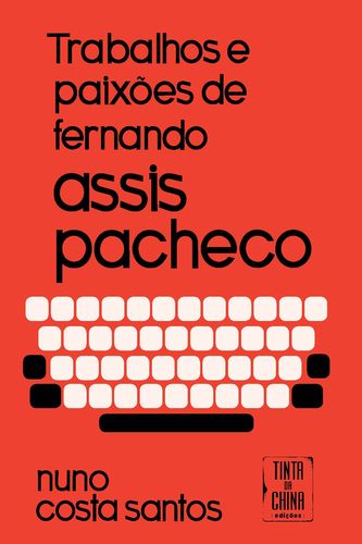 Trabalhos e Paixões de Fernando Assis Pacheco - Santos, Nuno Costa