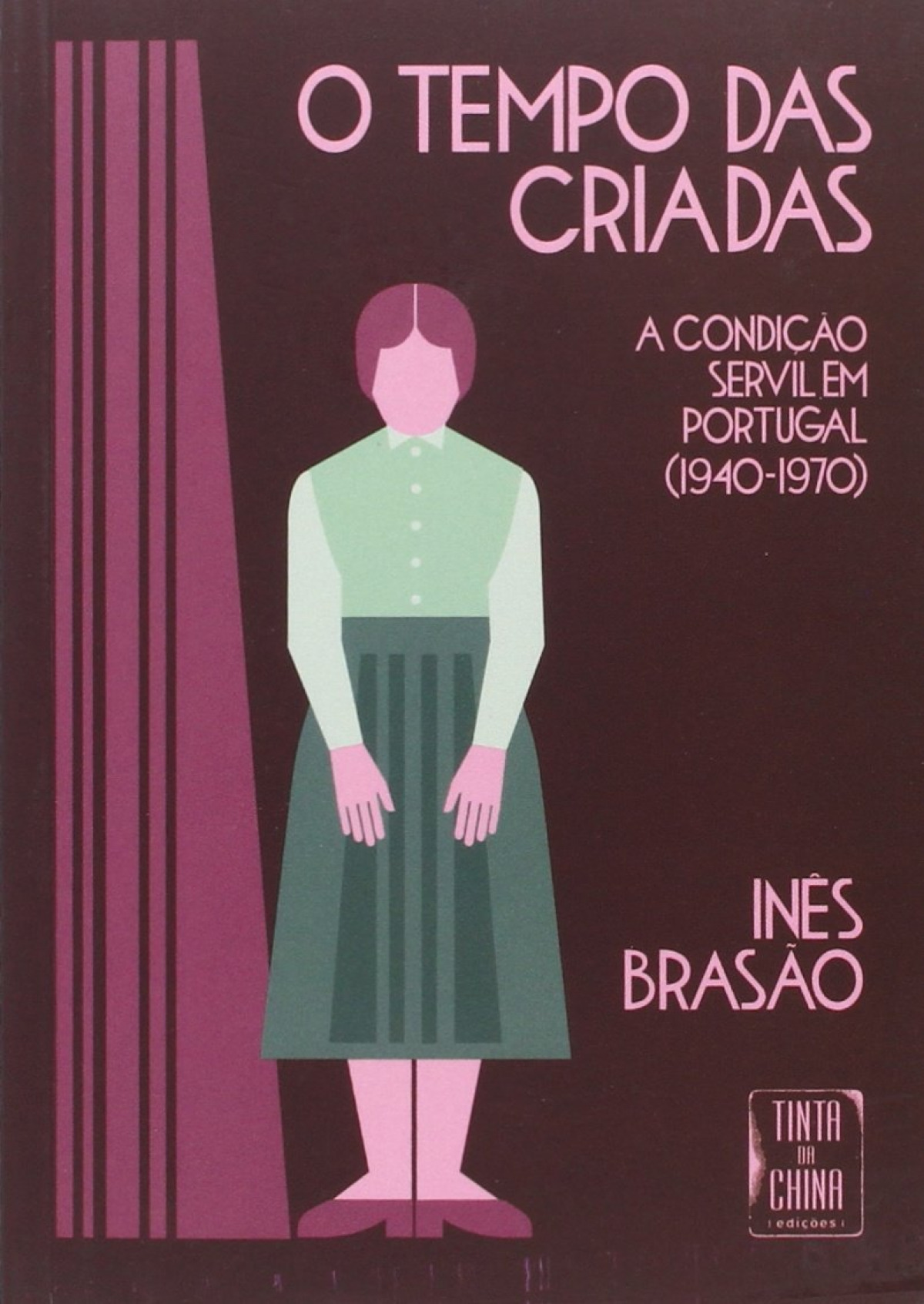 Tempo das Criadas - A Condição Servil em Portugal (1940-1970) (O) - Brasão, Inês