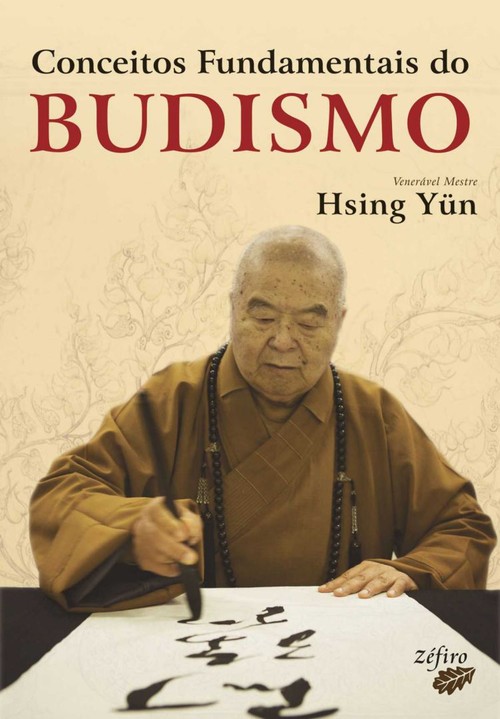 Conceitos fundamentais do budismo - YÜn, Ven. Mestre Hsing