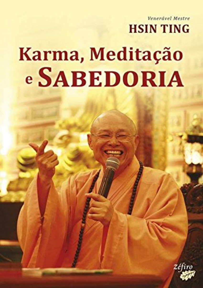 Karma, meditaÇÃo e sabedoria - Ting, Ven. Mestre Hsing