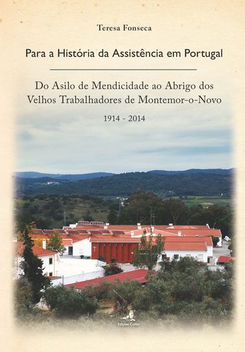 Para a História da Assistência em Portugal - Do Asilo de Mendicidade a - Teresa Fonseca