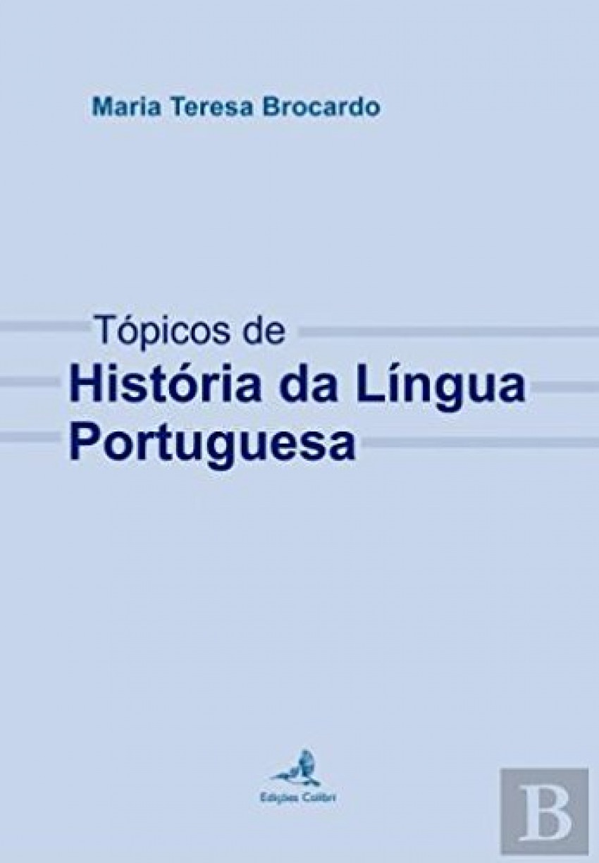 Tópicos de História da Língua Portuguesa - Maria Teresa Brocardo