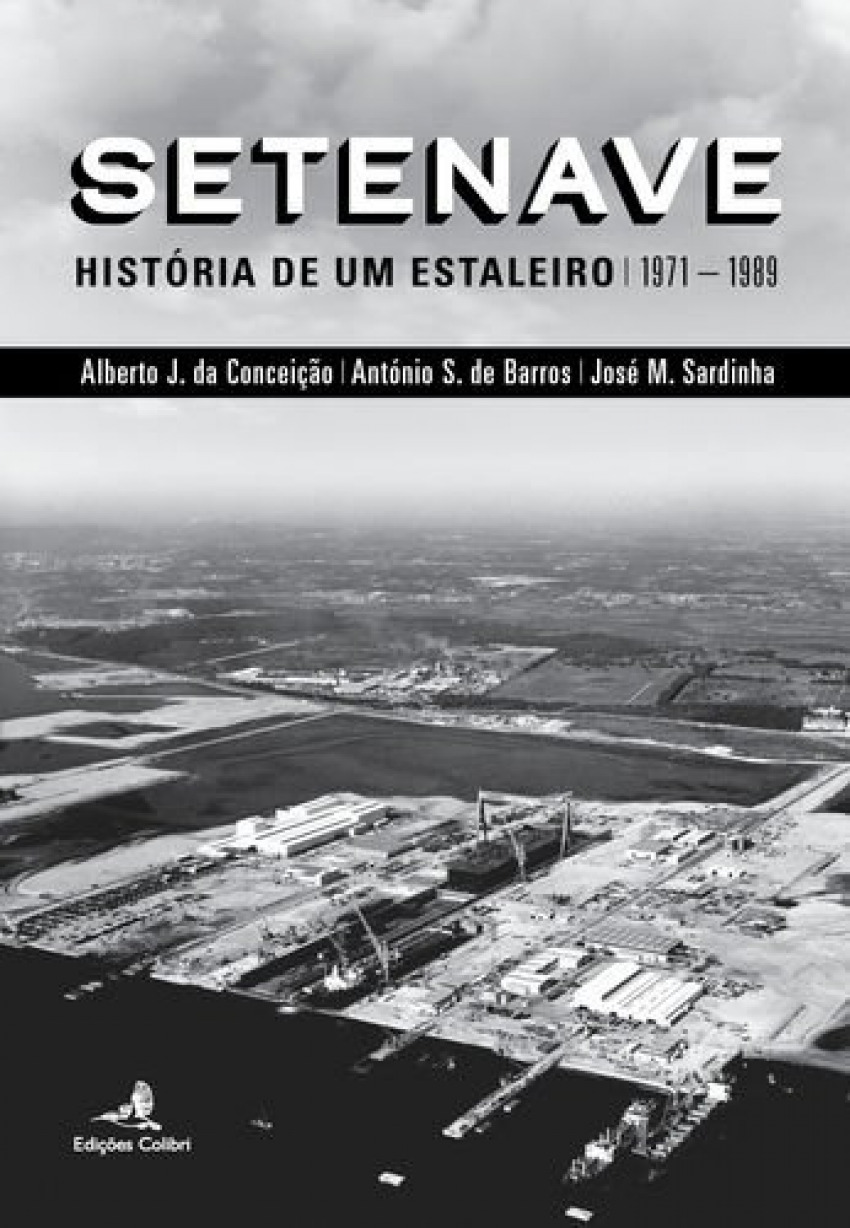 Setenave - História de um Estaleiro (1971-1989) - Vv.Aa.