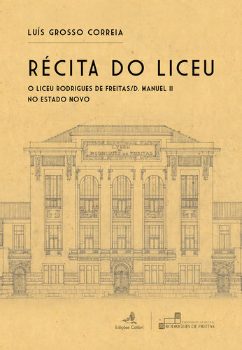 Récita do Liceu - O Liceu Rodrigues de Freitas/D. Manuel II no Estado - Luís Grosso Correia