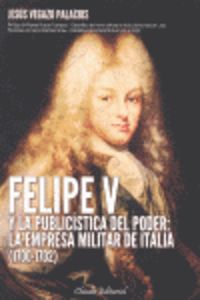 Felipe V y la publicística del poder: la empresa militar de Italia (17 - Palacios, Jesús Vegazo