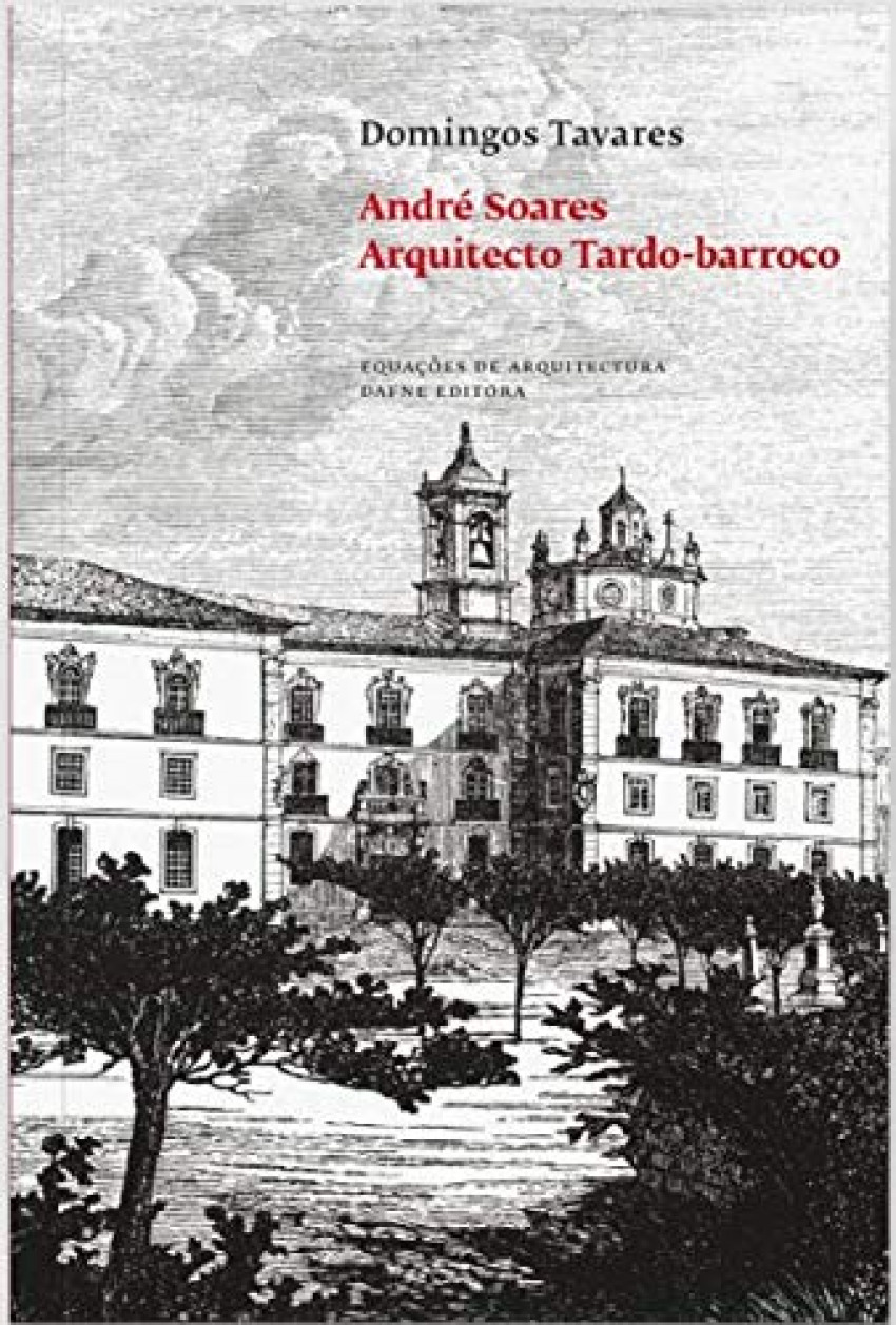André Soares: arquitecto tardo-barroco - Tavares, Domingos