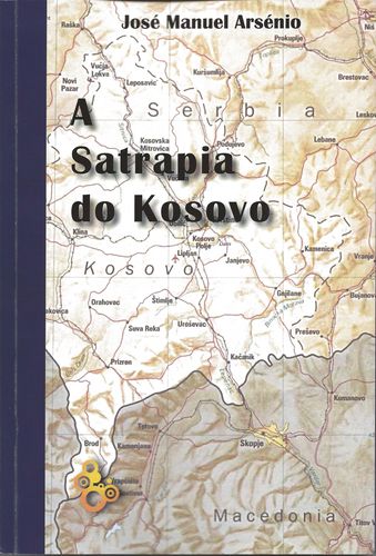Satrapia do Kosovo - JosÉ Manuel ArsÉnio