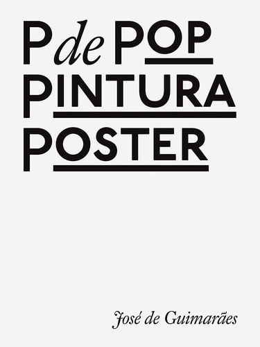 P de pop, pintura e poster - De Guimarães, José