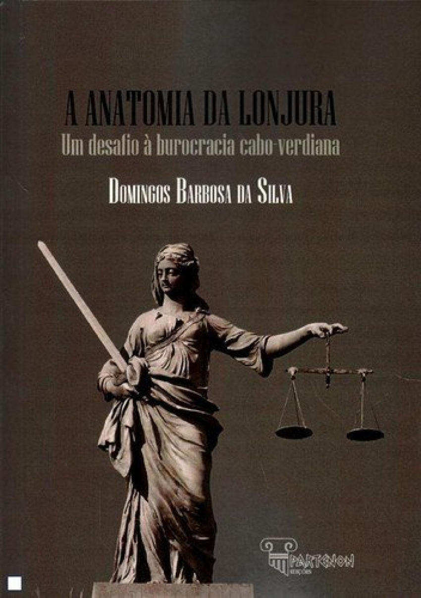 A Anatomia da Lonjura - Um Desafio à Burocracia Cabo-Verdiana - Barbosa, Domingos