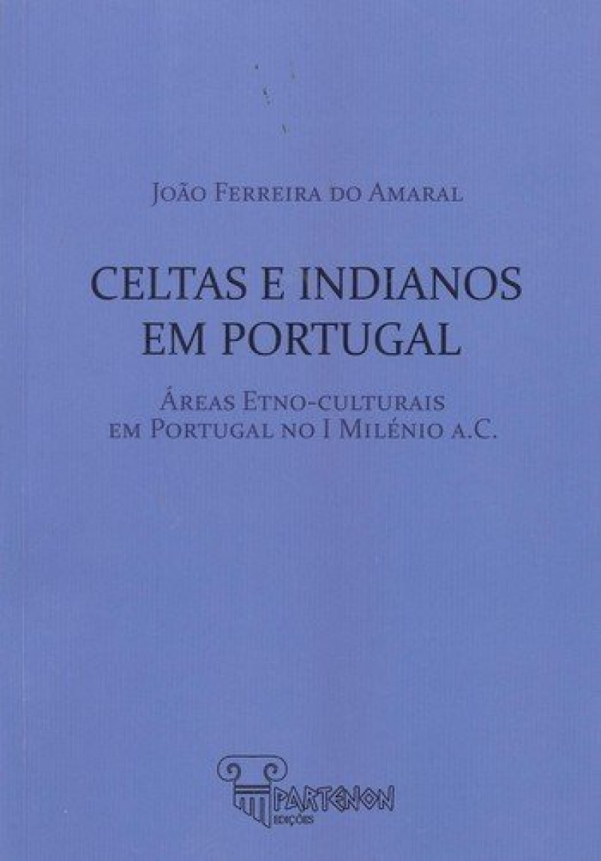 Celtas e indianos em portugal Áreas etno-culturais em portugal no i mi - Ferreira Do Amaral, Joao