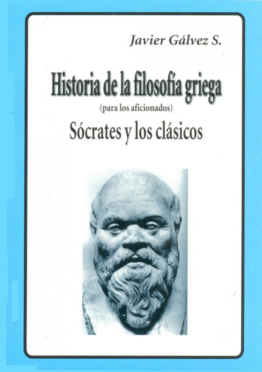 Historia de la filosofia griega-2 socrates y los clasicos - Javier Galvez