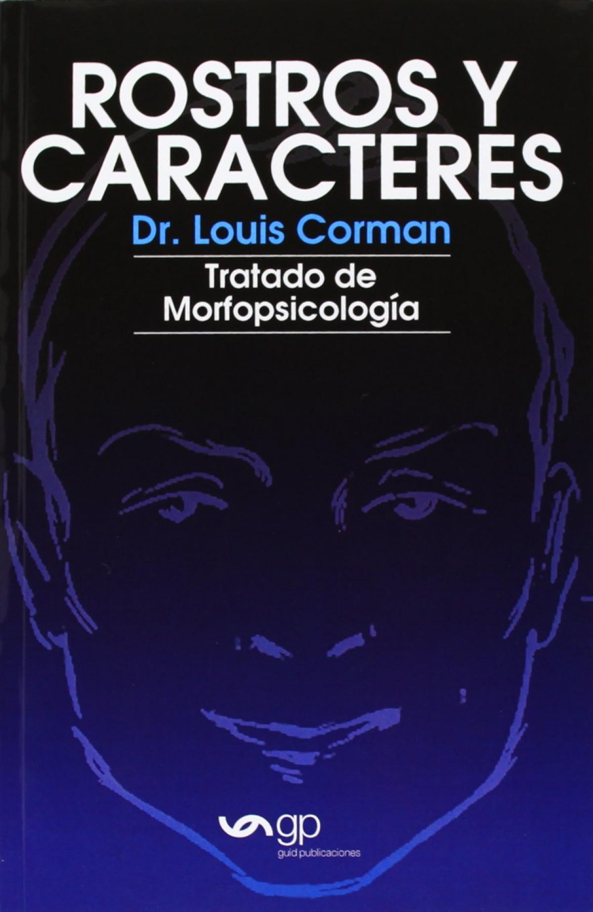 ROSTROS Y CARACTERES. TRATADO DE MORFOPSICOLOG�A
