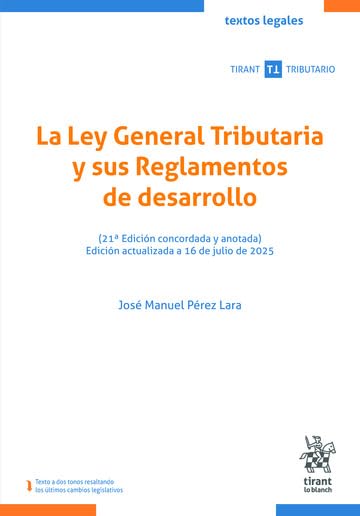 La Ley General Tributaria y sus Reglamentos de desarrollo (21� Edici�n concordada y anotada) Edici�n actualizada a 16 de julio de 2025
