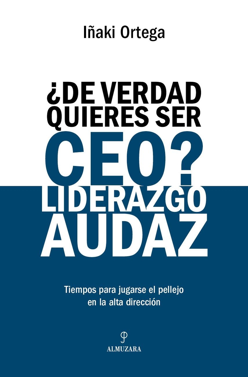 �De verdad quieres ser CEO? Liderazgo audaz
