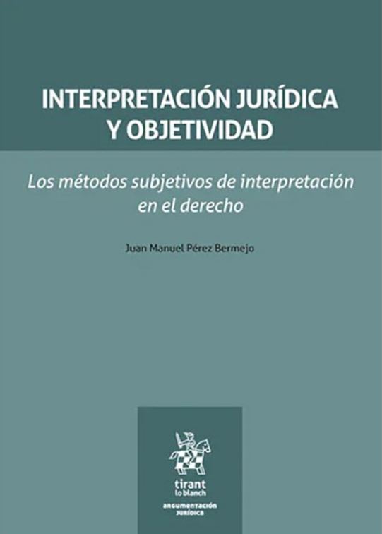 Interpretacion juridica y objetividad