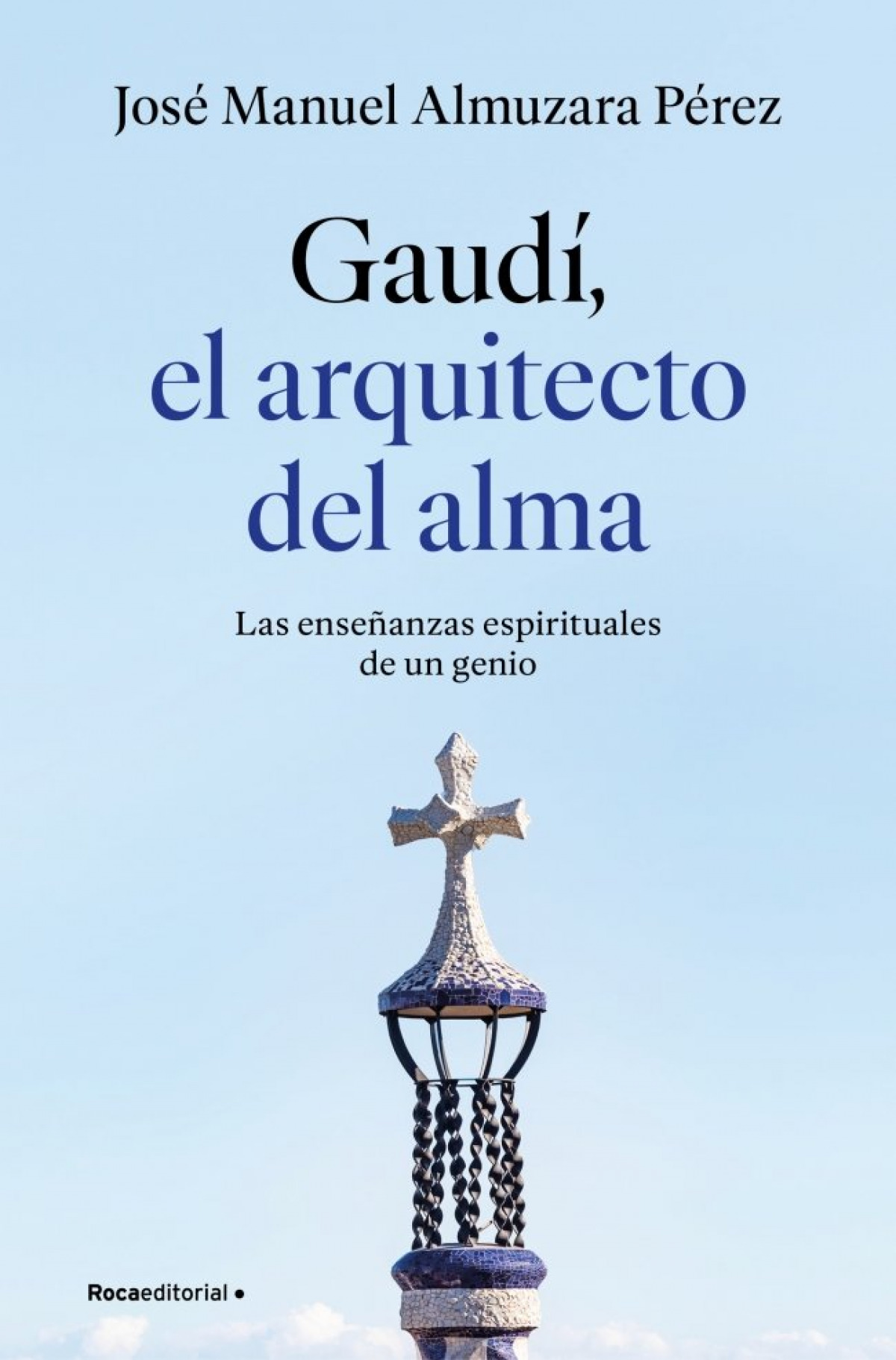 Gaud�: el arquitecto del alma