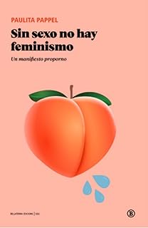sin sexo no hay feminismoun manifiesto proporno