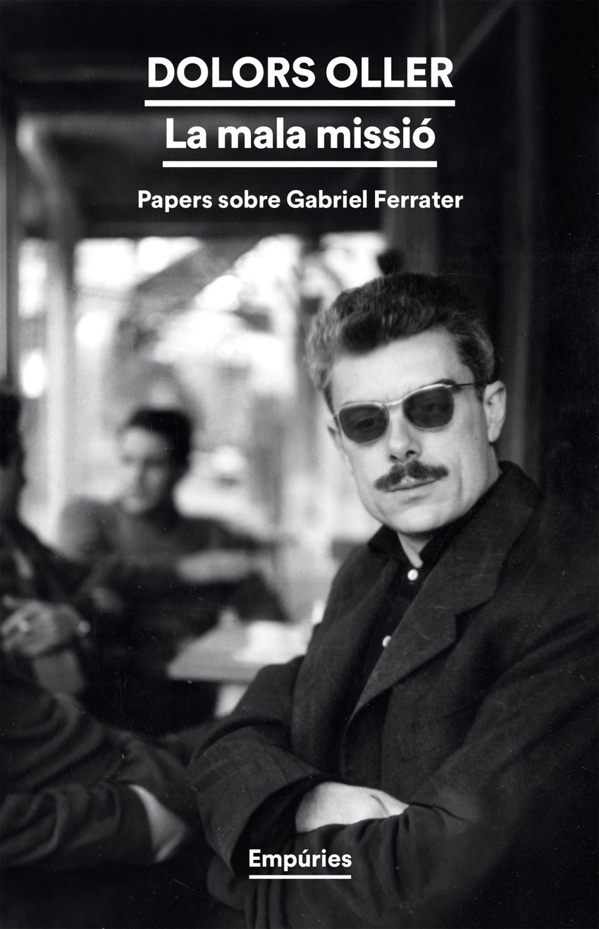 La mala missi�: papers sobre Gabriel Ferrater
