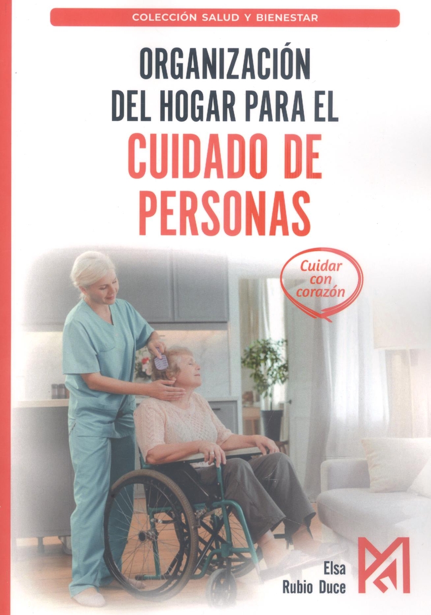 Organizaci�n del hogar para el cuidado de personas. Manual pr�ctico de log�stica en el hogar