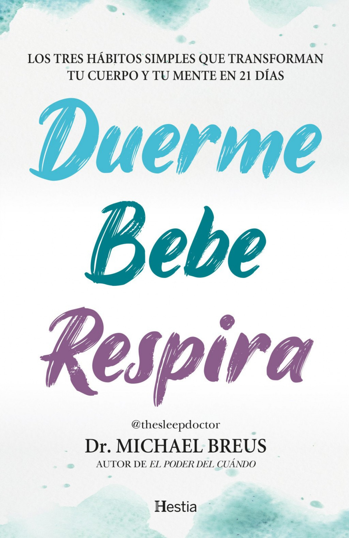 Duerme, bebe, respira:tres habitos simples transforman