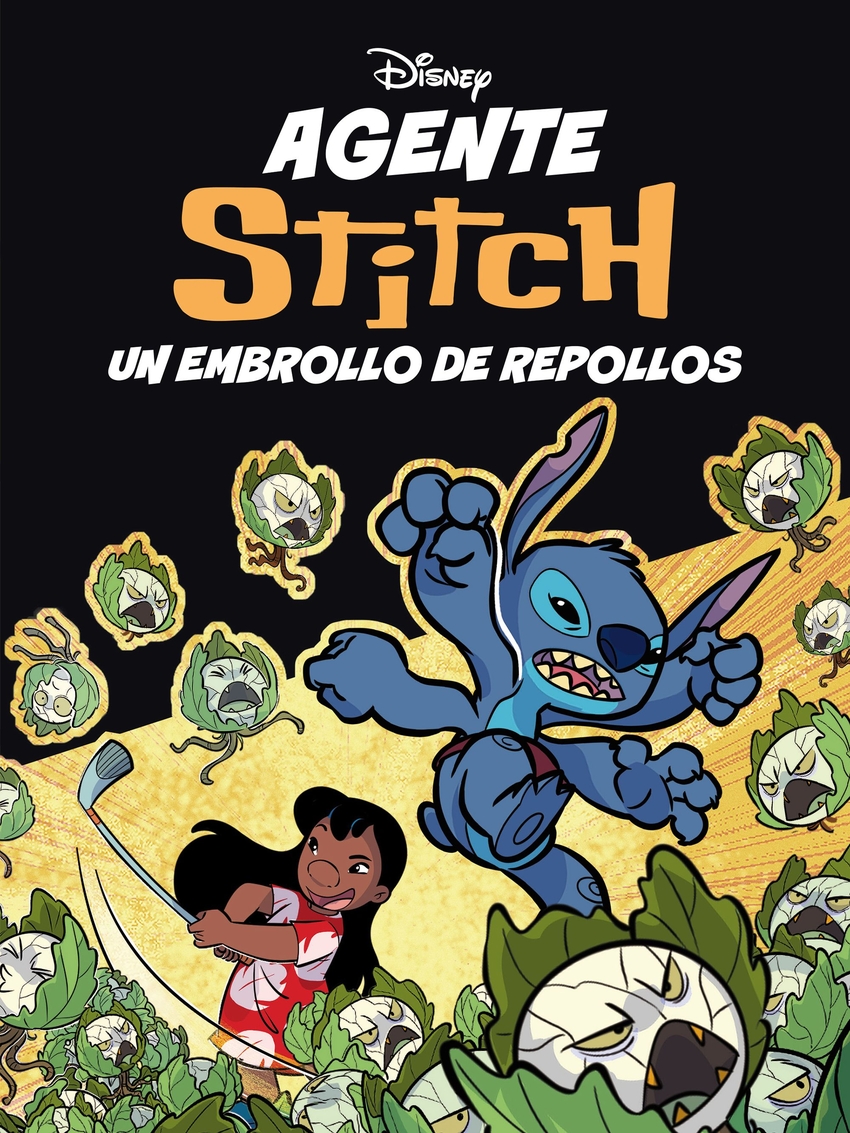 Agente Stitch. Un embrollo de repollos