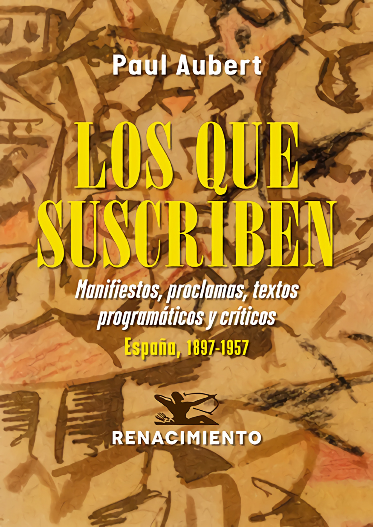 Los que suscriben. Manifiestos, proclamas, textos program�ticos y cr�ticos