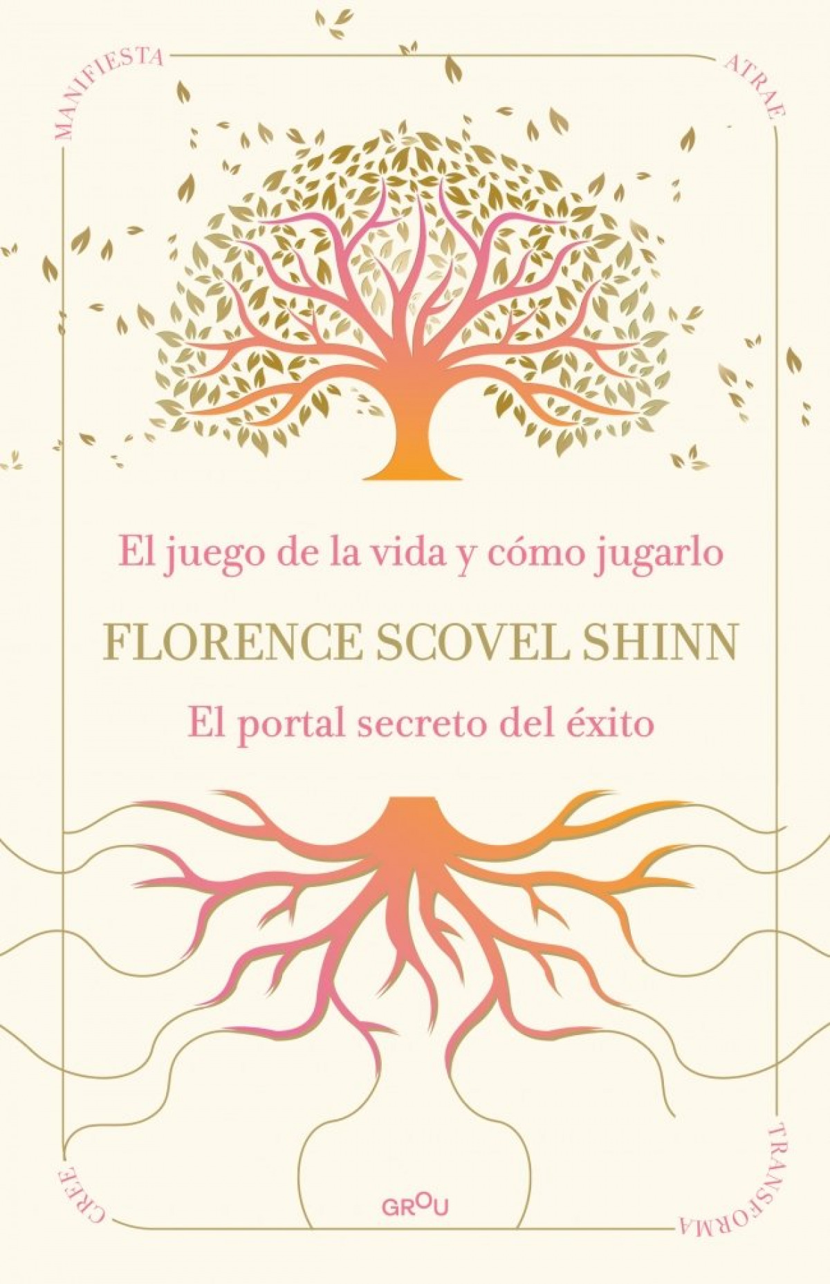 La sabidur�a de Florence Scovel Shinn: El juego de la vida y c�mo jugarlo y El portal secreto del �xito