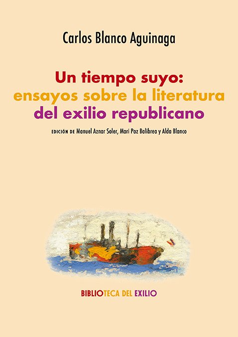 un tiempo suyo ensayos sobre la literatura del exilio republicano