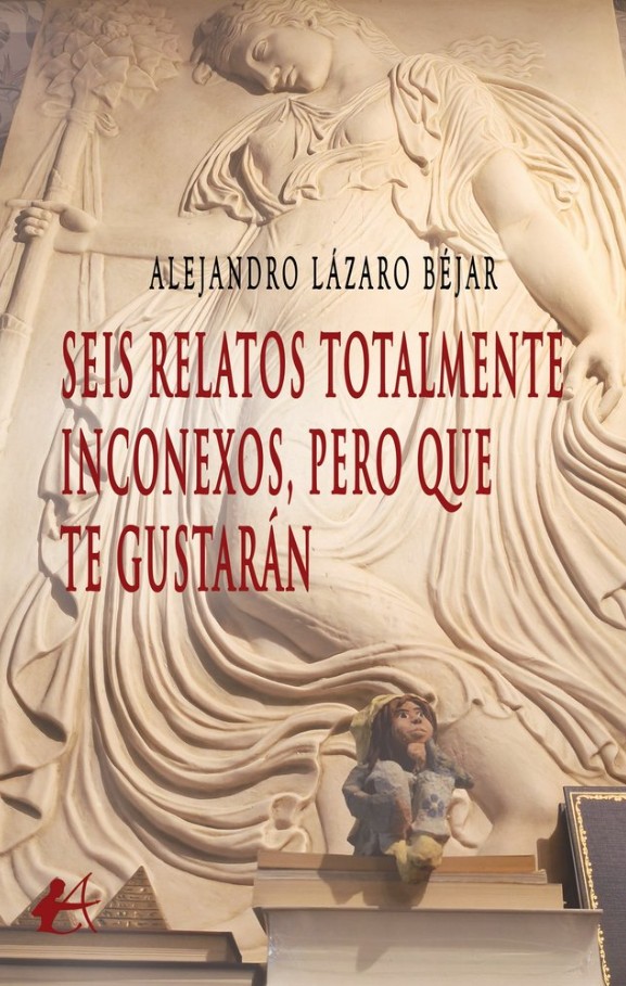 Seis relatos totalmente inconexos, pero que te gustar�n