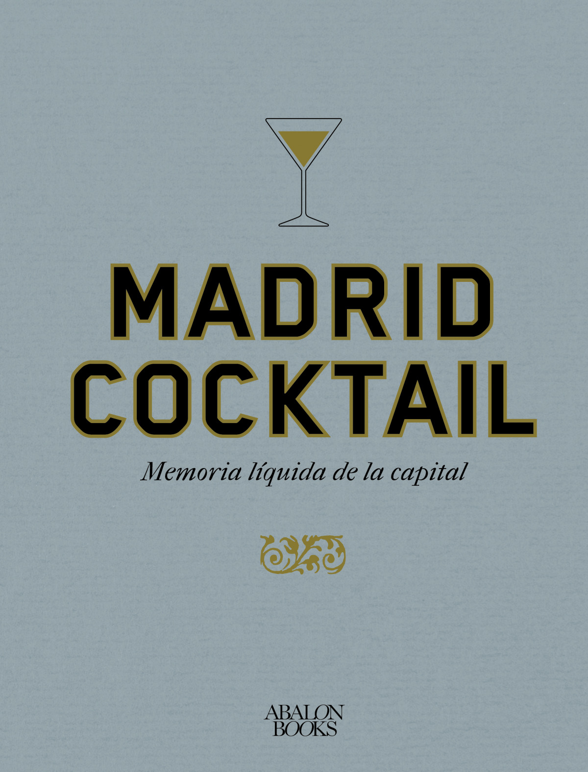 Madrid cocktail:memoria liquida de la capital