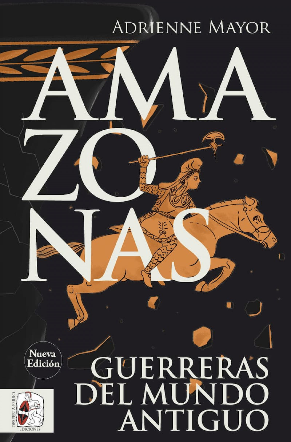 Amazonas. Guerreras del mundo antiguo (nueva edici�n)