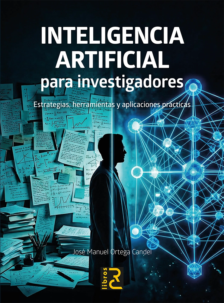 INTELIGENCIA ARTIFICIAL para investigadores. Estrategias, herramientas y aplicaciones pr�cticas