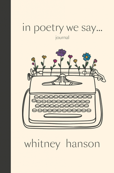 In Poetry We Say Journal