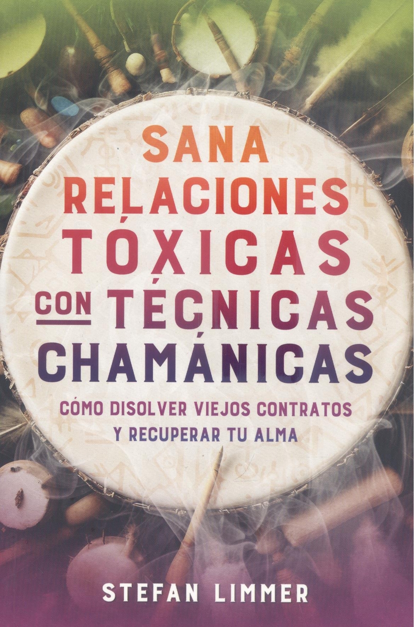 SANA RELACIONES TOXICAS CON TECNICAS CHAMANICAS