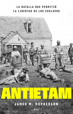 Antietam, la batalla que permiti� la libertad de los esclavos