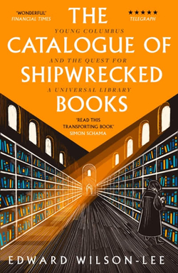 The Catalogue of Shipwrecked Books : Young Columbus and the Quest for a Universa