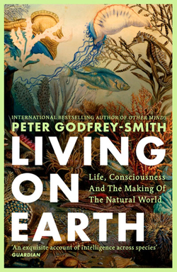 LIVING ON EARTH: LIFE CONSCIOUSNESS AND THE MAKING