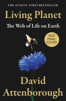 Living Planet : The Web of Life on Earth