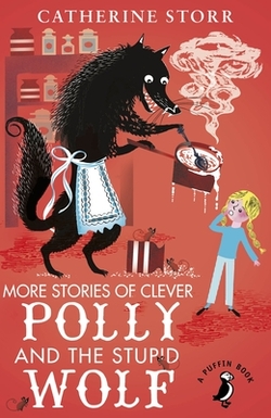 MORE STORIES OF CLEVER POLLY AND THE STUPID WOLF