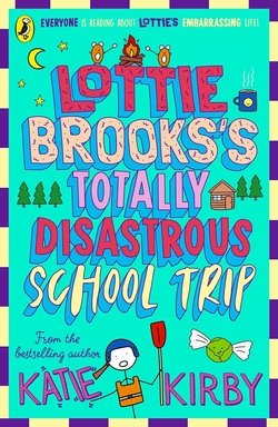 (KIRBY).THE TOTALLY DISASTROUS SCHOOL TRIP OF LOTTIE BROOK